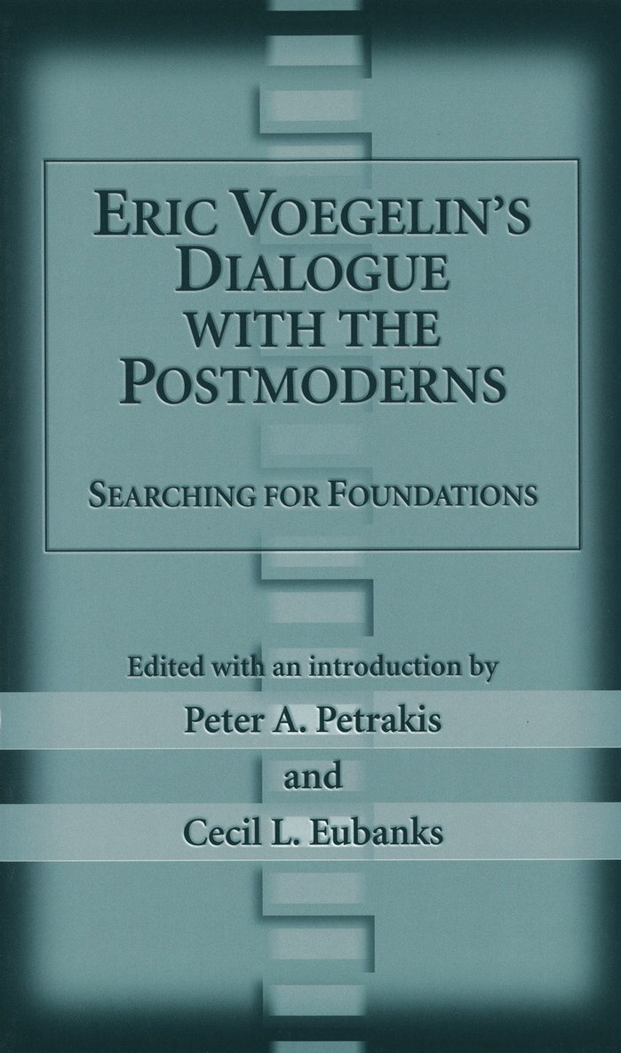 Peter A. Petrakis, Cecil L. Eubanks - Eric Voegelin's Dialogue with the Postmoderns, Inbunden