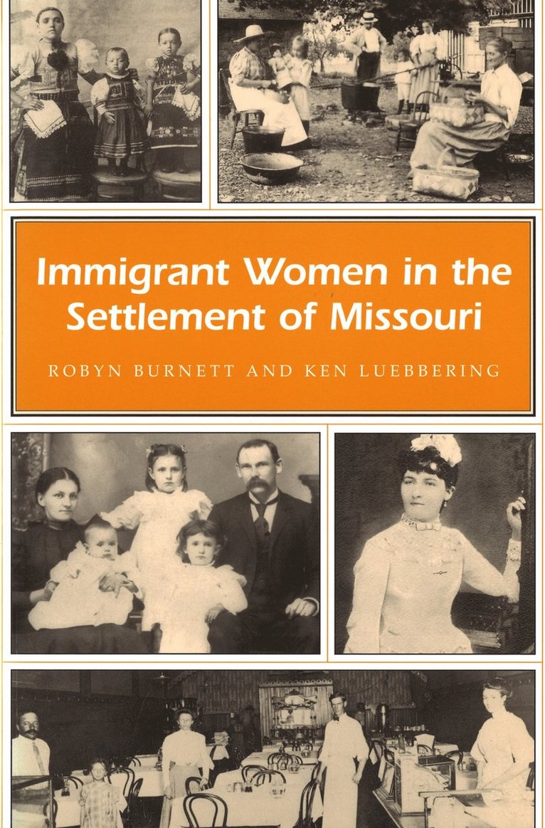 Robyn Burnett, Ken Luebbering - Immigrant Women in the Settlement of Missouri, Häftad. Tillgänglighet: Tillfälligt slut