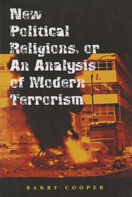 Barry Cooper - New Political Religions, or an Analysis of Modern Terrorism, Häftad. Tillgänglighet: Tillfälligt slut