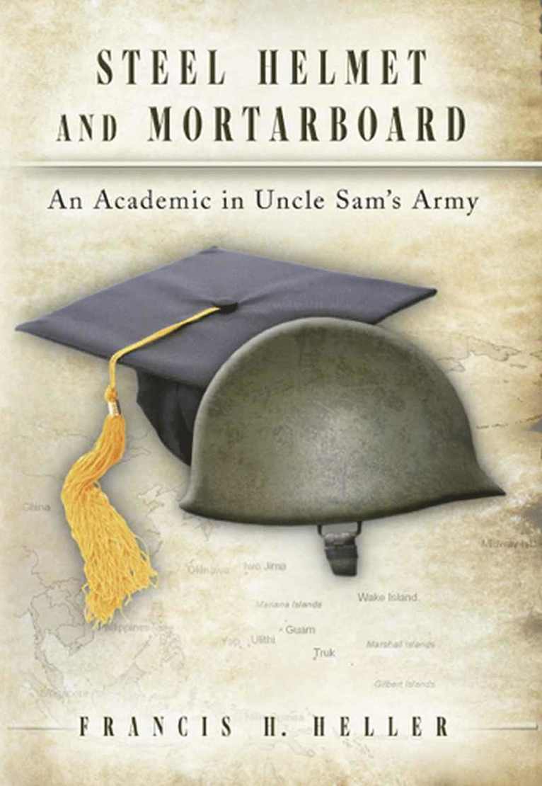 Francis H. Heller - Steel Helmet and Mortarboard Volume 1, Inbunden. Tillgänglighet: Tillfälligt slut