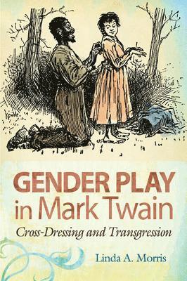 Linda A. Morris - Gender Play in Mark Twain, Häftad