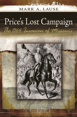 Mark A. Lause - Price's Lost Campaign, Häftad. Tillgänglighet: Tillfälligt slut