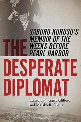 Masako R. Okura, J. Garry Clifford - Desperate Diplomat, Inbunden. Tillgänglighet: Tillfälligt slut