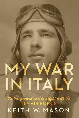 Keith W. Mason - My War in Italy, Inbunden. Tillgänglighet: Tillfälligt slut