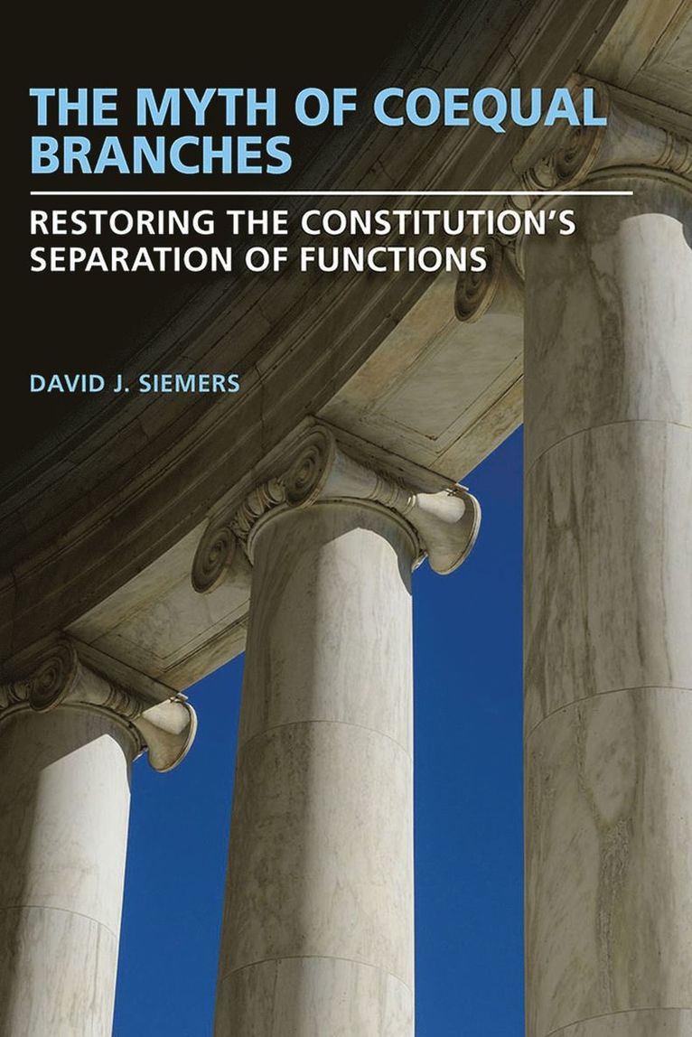 David J. Siemers - Myth of Coequal Branches, Inbunden. Tillgänglighet: Tillfälligt slut
