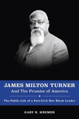 Gary R. Kremer - James Milton Turner and the Promise of America, Häftad. Tillgänglighet: Tillfälligt slut