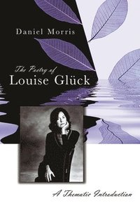 The Poetry of Louise Glck