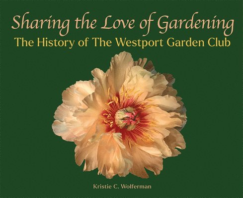 Kristie C. Wolferman - Sharing the Love of Gardening, Inbunden. Tillgänglighet: Lägg i varukorg