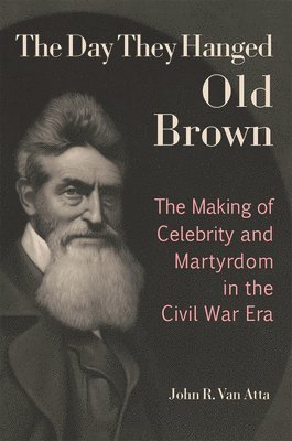 John R. Van Atta - Day They Hanged Old Brown, Inbunden