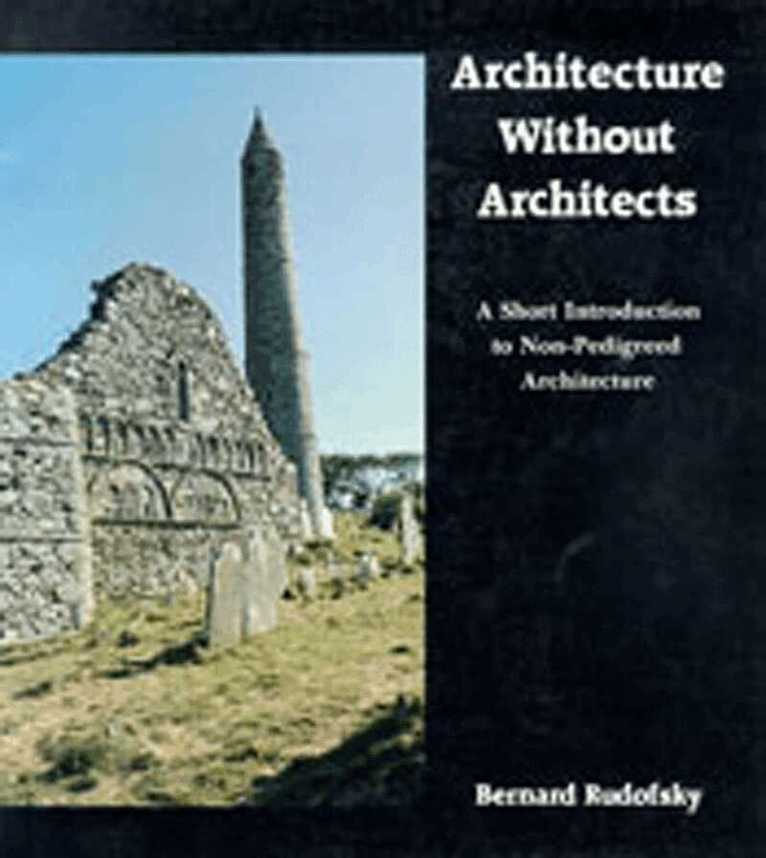Bernard Rudofsky - Architecture Without Architects, Häftad