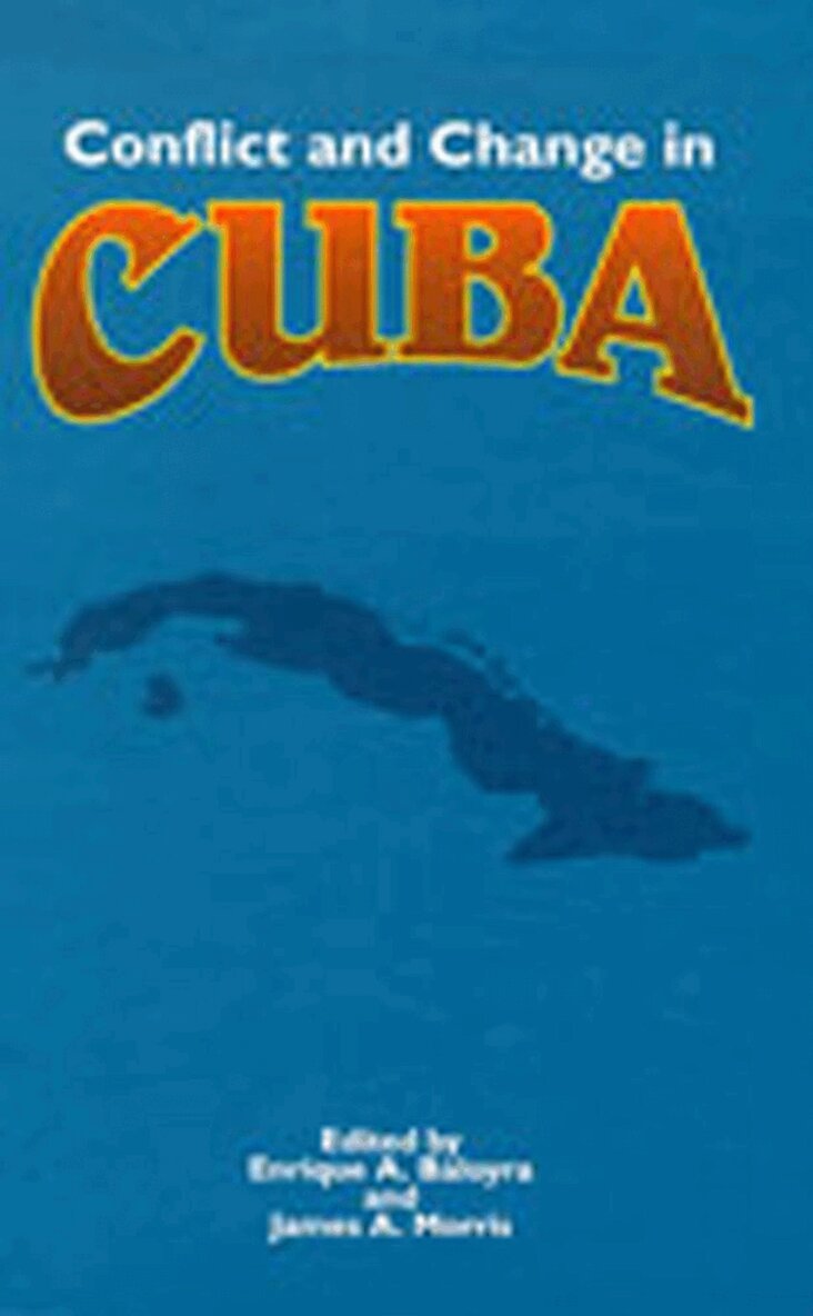James A. Morris, Enrique A. Baloyra, James a. Morris - Conflict and Change in Cuba, Häftad. Tillgänglighet: Tillfälligt slut
