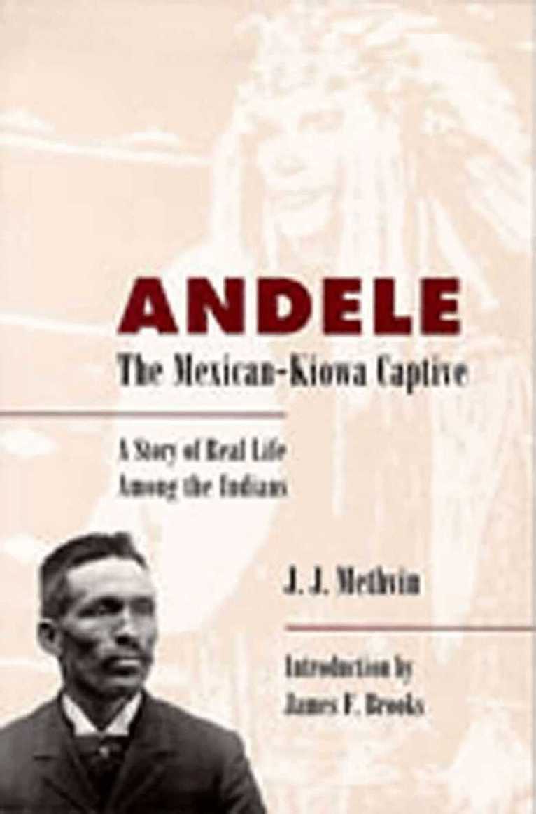 J. J Methvin - Andele, the Mexican-Kiowa Captive, Inbunden
