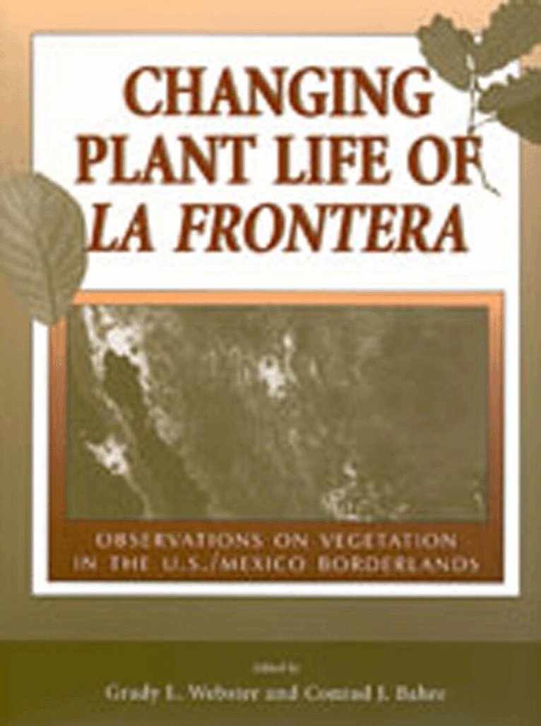 Grady L. Webster, Conrad J. Bahre, Grady L. Webster, Conrad J. Bahre - Changing Plant Life of La Frontera, Inbunden. Tillgänglighet: Tillfälligt slut