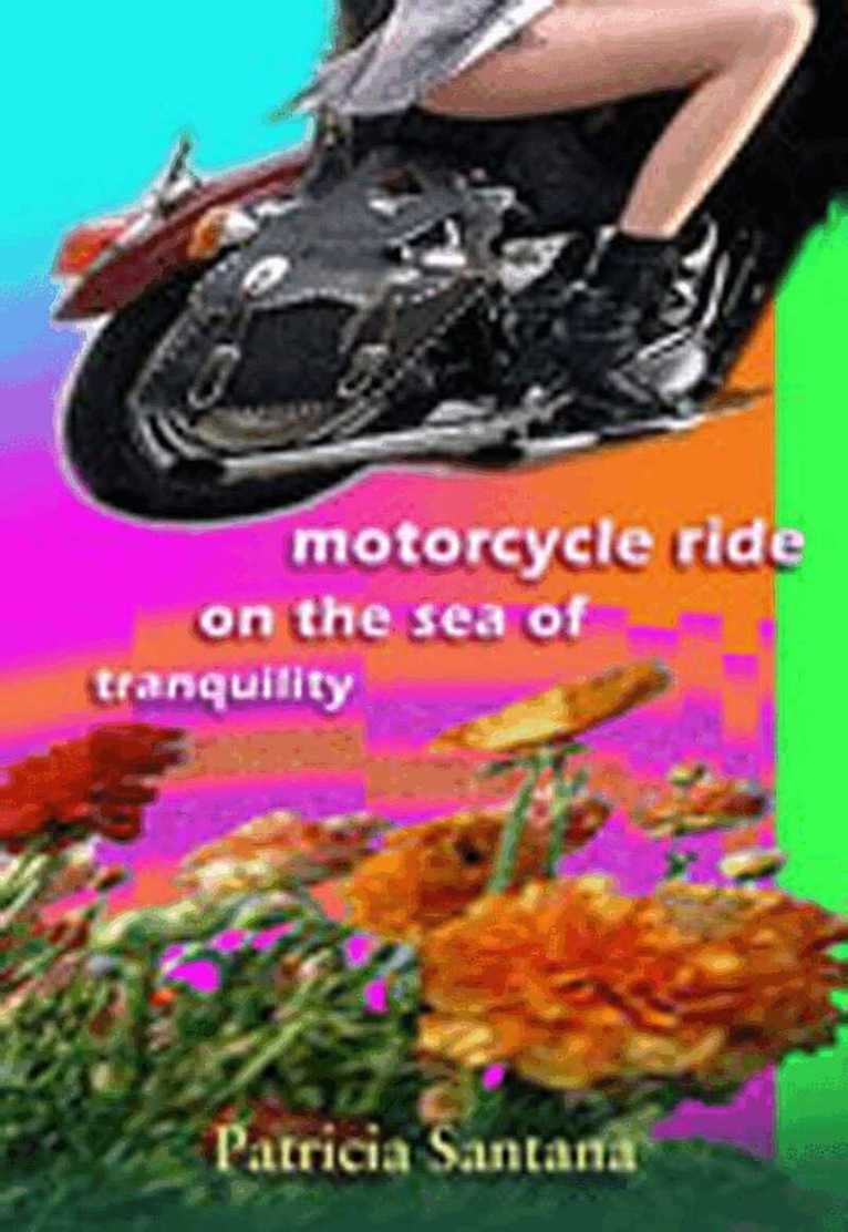 Patricia Santana - Motorcycle Ride on the Sea of Tranquility, Häftad. Tillgänglighet: Tillfälligt slut