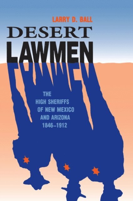 Larry D. Ball - Desert Lawmen, E-bok