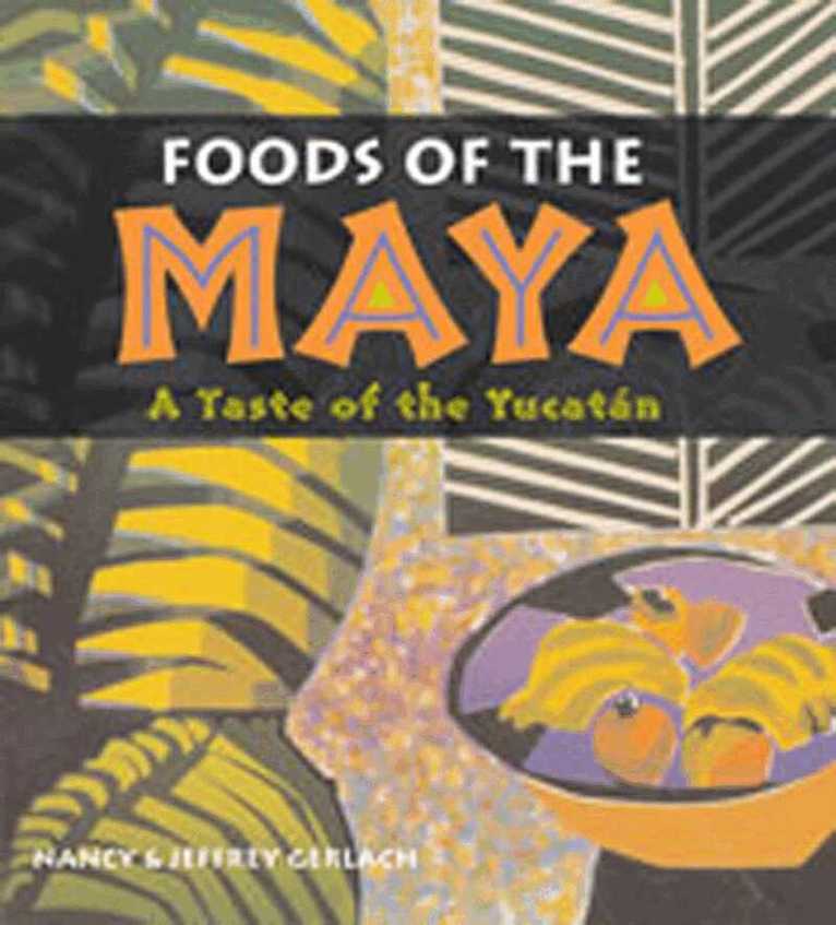 Nancy Gerlach, Jeffrey Gerlach - Foods of the Maya, Häftad. Tillgänglighet: Tillfälligt slut