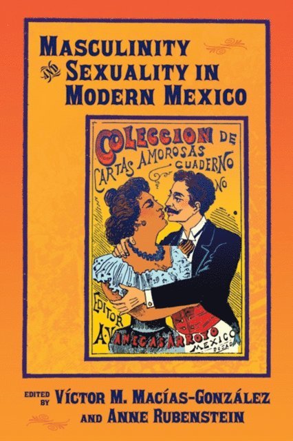 Anne Rubenstein, Victor M. Macias-Gonzalez - Masculinity and Sexuality in Modern Mexico, E-bok. Tillgänglighet: Lägg i varukorg