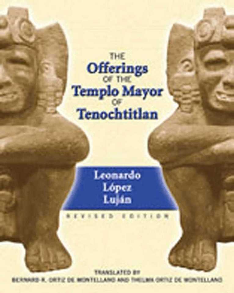 L.L. Lujan, Bernard R. Ortiz De Montellano - Offerings of the Templo Mayor at Tenochtitlan, Häftad. Tillgänglighet: Lägg i varukorg