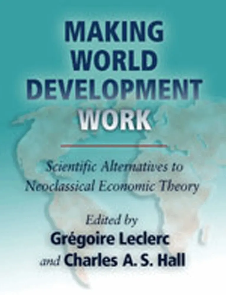 Charles A.S. Hall, Gregoire Leclerc - Making World Development Work, Inbunden. Tillgänglighet: Tillfälligt slut