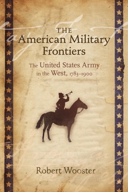 Robert Wooster - American Military Frontiers, E-bok