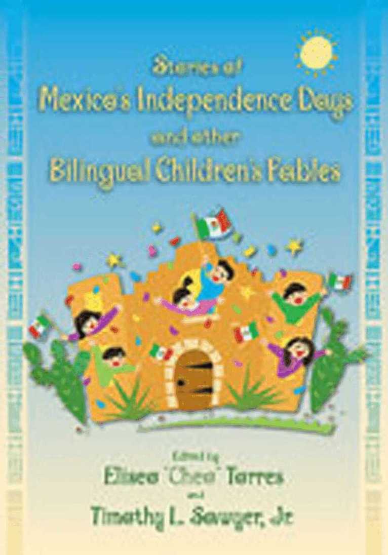 Timothy L. Sawyer, Jr., Eliseo Cheo Torres - Stories of Mexico's Independence Days and Other Bilingual Children's Fables, Häftad. Tillgänglighet: Lägg i varukorg