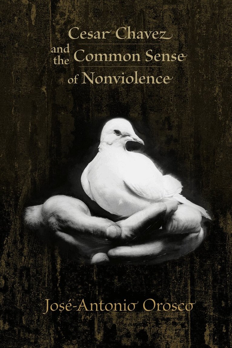 José-Antonio Orosco - Cesar Chavez and the Common Sense of Nonviolence, Inbunden. Tillgänglighet: Tillfälligt slut