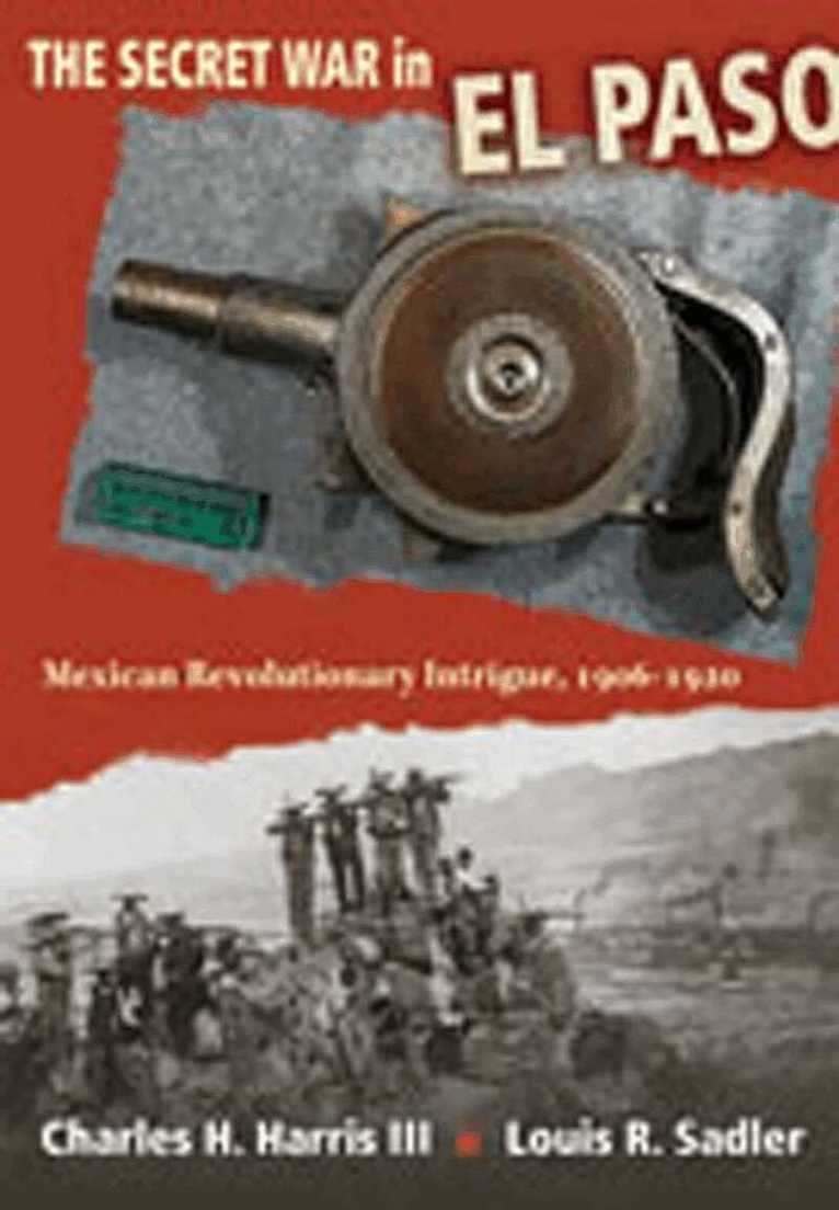 Charles H. Harris, Louis R. Sadler - Secret War in El Paso, Inbunden. Tillgänglighet: Lägg i varukorg