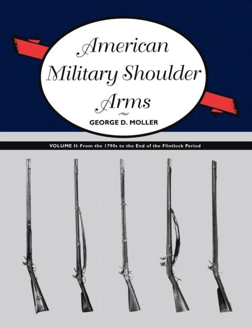 George D. Moller - American Military Shoulder Arms, Volume II, E-bok
