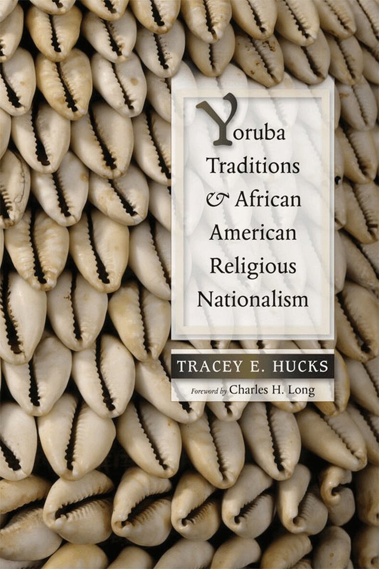 Tracey E. Hucks - Yoruba Traditions and African American Religious Nationalism, Inbunden. Tillgänglighet: Tillfälligt slut