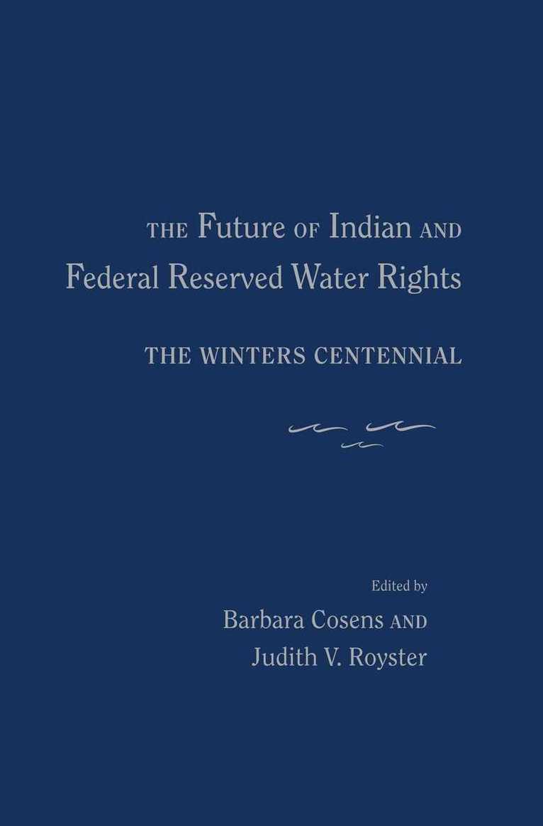 Barbara Cosens, Judith V. Royster - Future of Indian and Federal Reserved Water Rights, Inbunden. Tillgänglighet: Lägg i varukorg