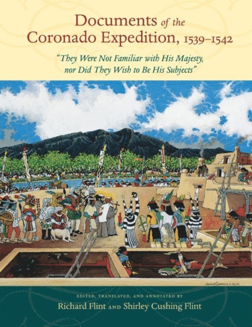 Shirley Cushing Flint, Richard Flint - Documents of the Coronado Expedition, 1539-1542, E-bok