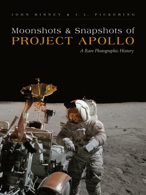 J. L. Pickering, John Bisney - Moonshots and Snapshots of Project Apollo, E-bok
