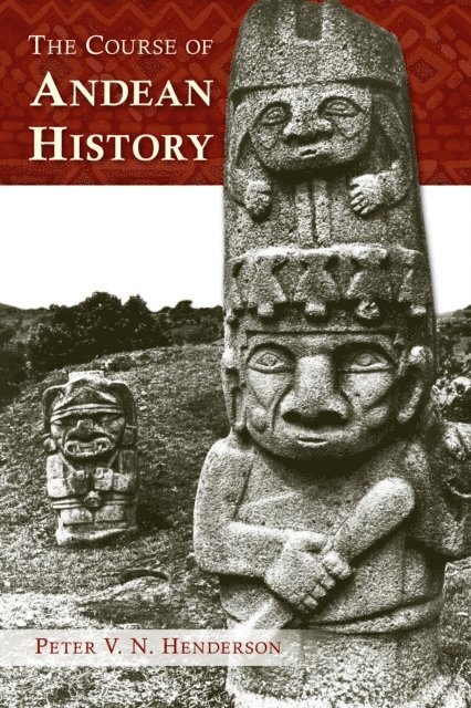 Peter V. N. Henderson - Course of Andean History, E-bok