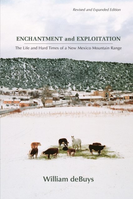 William deBuys - Enchantment and Exploitation, E-bok
