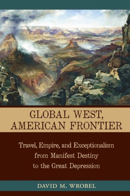 David M. Wrobel - Global West, American Frontier, E-bok
