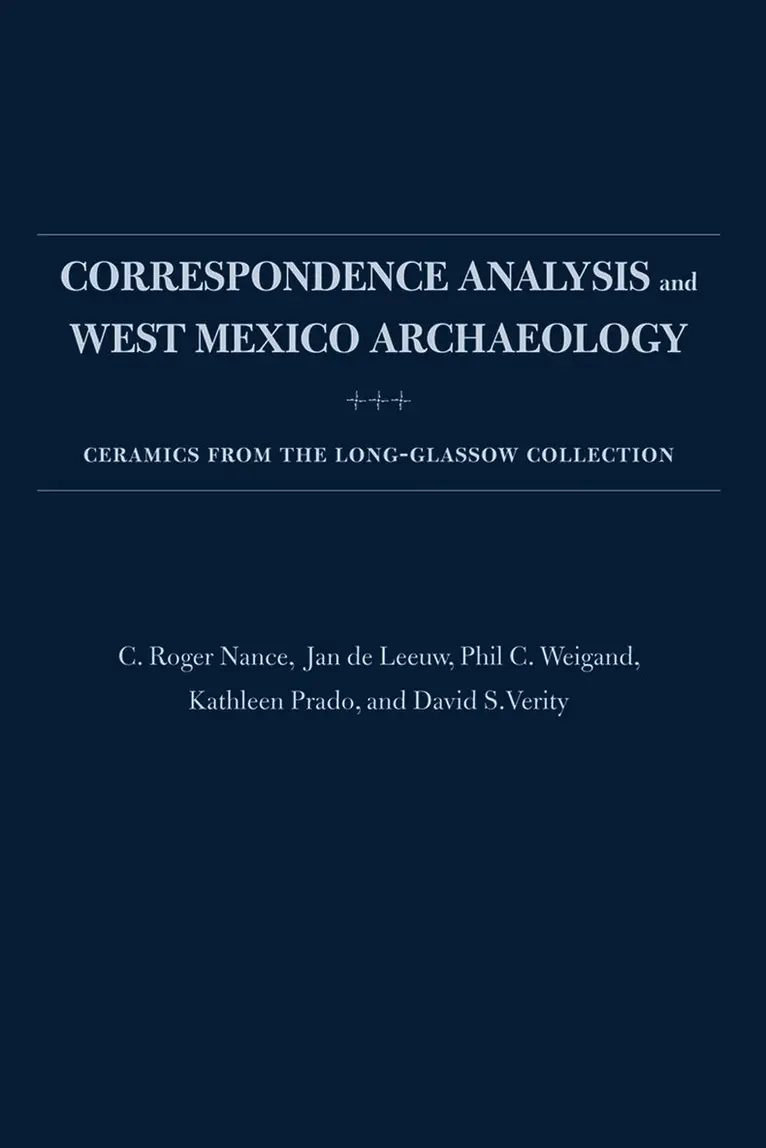 C. Roger Nance, Jan de Leeuw, Phil C. Weigand - Correspondence Analysis and West Mexico Archaeology, Inbunden. Tillgänglighet: Tillfälligt slut