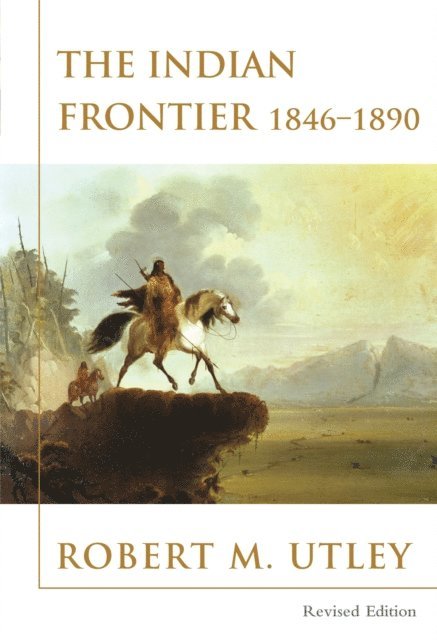Robert M. Utley - Indian Frontier 1846-1890, E-bok