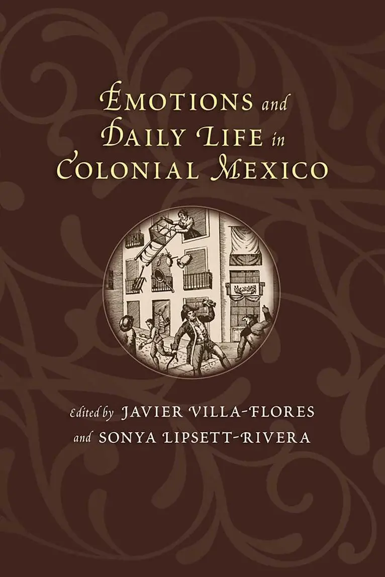 Javier Villa-Flores, Sonya Lipsett-Rivera - Emotions and Daily Life in Colonial Mexico, Häftad. Tillgänglighet: Tillfälligt slut