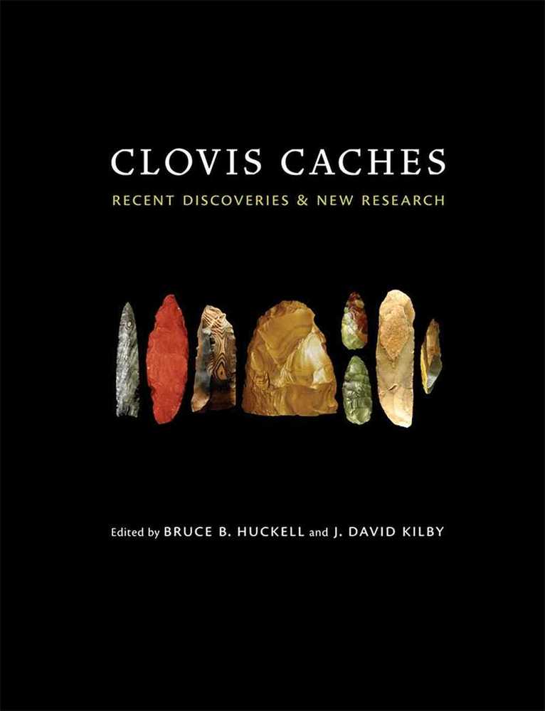 Bruce B. Huckell, J. David Kilby - Clovis Caches, Inbunden