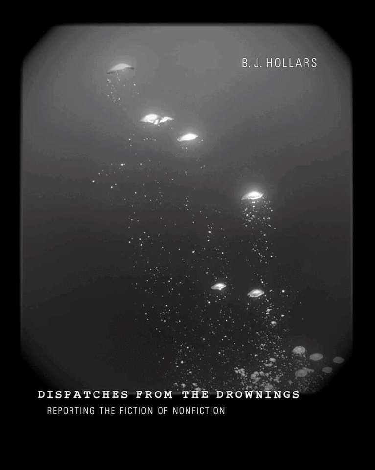 B. J. Hollars - Dispatches from the Drownings, Häftad. Tillgänglighet: Tillfälligt slut