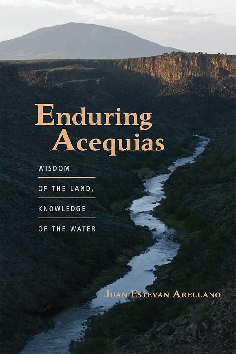 Juan Estevan Arellano - Enduring Acequias, Häftad. Tillgänglighet: Lägg i varukorg