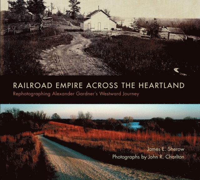 James E. Sherow - Railroad Empire across the Heartland, E-bok