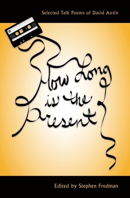 David Antin, Stephen Fredman - How Long Is the Present, E-bok