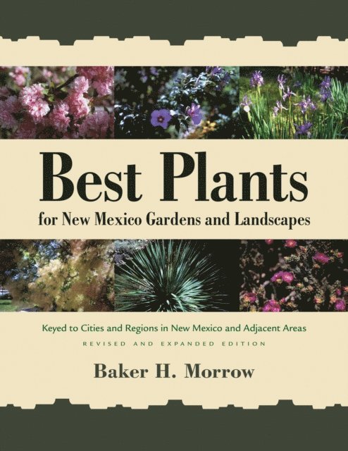 Baker H. Morrow - Best Plants for New Mexico Gardens and Landscapes, E-bok