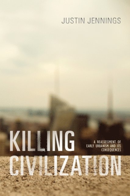 Justin Jennings - Killing Civilization, E-bok