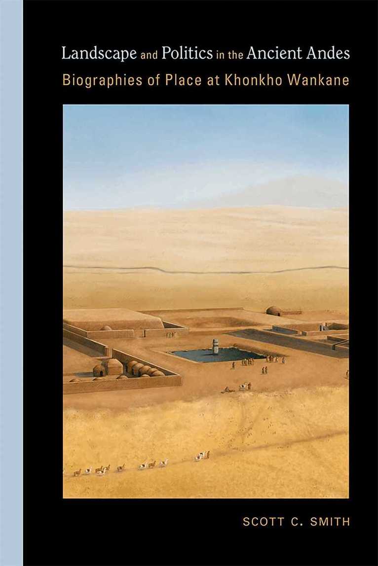 Scott C. Smith - Landscape and Politics in the Ancient Andes, Inbunden. Tillgänglighet: Tillfälligt slut