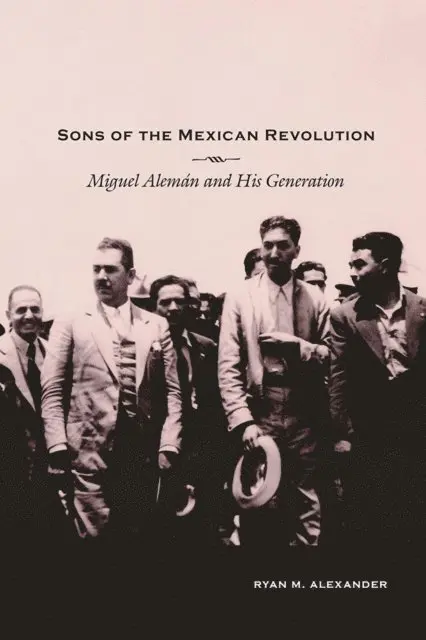 Ryan M. Alexander - Sons of the Mexican Revolution, E-bok. Tillgänglighet: Lägg i varukorg