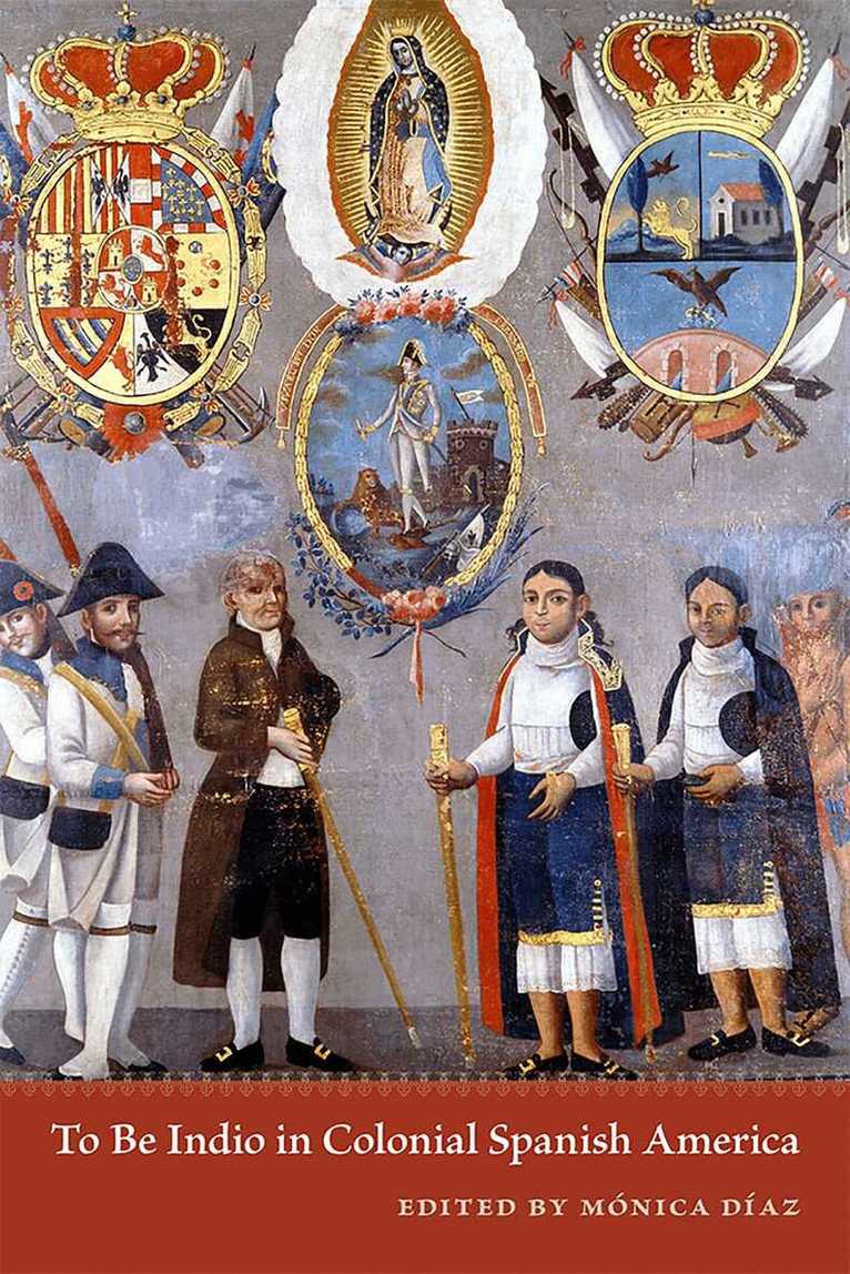 Mónica Díaz - To Be Indio in Colonial Spanish America, Häftad. Tillgänglighet: Lägg i varukorg