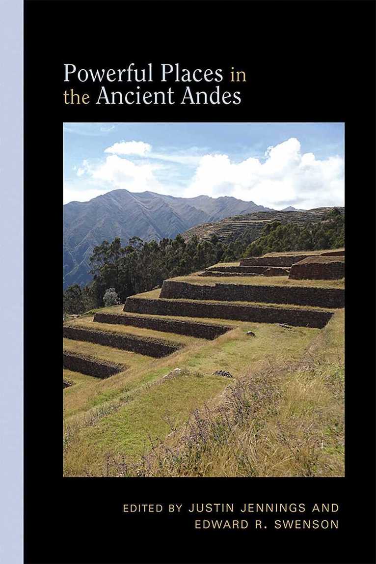 Justin Jennings, Edward R. Swenson - Powerful Places in the Ancient Andes, Inbunden. Tillgänglighet: Tillfälligt slut