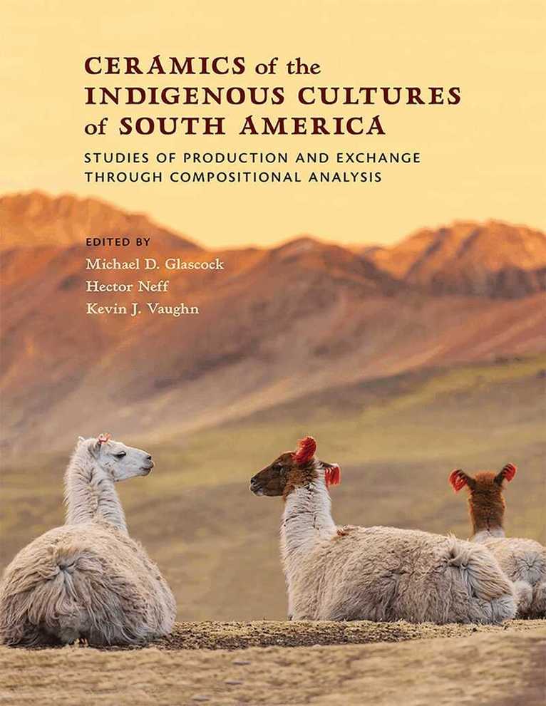 Michael D. Glascock, Hector Neff, Kevin J. Vaughn - Ceramics of the Indigenous Cultures of South America, Inbunden. Tillgänglighet: Tillfälligt slut